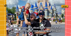 Baby na Disney: 11 dicas para você ir e não passar perrengue, nem perrengue chique